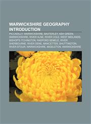 Warwickshire geography Introduction Piccadilly, Warwickshire, Baxterley, Ash Green, Warwickshire, River Alne, River Cole, West Midlands,1155934784,9781155934785