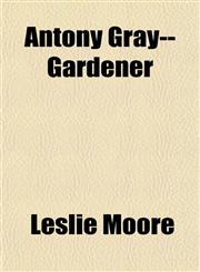 Antony Gray--Gardener,1151893277,9781151893277