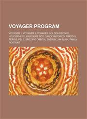 Voyager program Voyager 1, Voyager 2, Voyager Golden Record, Heliosphere, Pale Blue Dot, Carolyn Porco, Timothy Ferris, Pele,1155298519,9781155298511