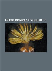 Good Company Volume 6,1230047271,9781230047270