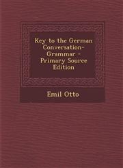 Key to the German Conversation-Grammar - Primary Source Edition,1294286579,9781294286578