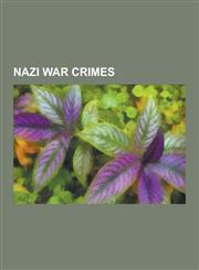 Nazi War Crimes Nuremberg Trials, Lidice, Oradour-Sur-Glane, Babi Yar, Malmedy Massacre, Porajmos, Putten, War Crimes of the Wehrmacht,1157610390,9781157610397