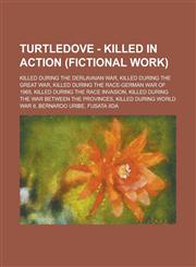 Turtledove - Killed in Action (Fictional Work) Killed During the Derlavaian War, Killed During the Great War, Killed During the Race-German War of 1965, Killed During the Race Invasion, Killed During the War Between the Provinces,1234804425,9781234804428