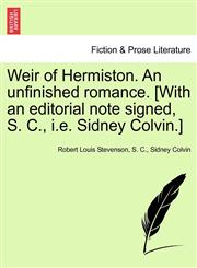 Weir of Hermiston. an Unfinished Romance. [With an Editorial Note Signed, S. C., i.e. Sidney Colvin.],1241232156,9781241232153