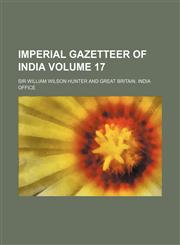 Imperial Gazetteer of India Volume 17,1153924420,9781153924429