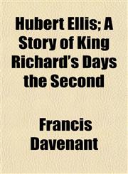 Hubert Ellis; A Story of King Richard's Days the Second,1154741575,9781154741575