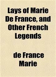 Lays of Marie De France, and Other French Legends,115236622X,9781152366220