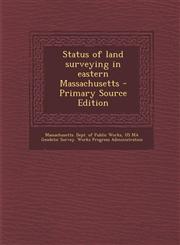 Status of land surveying in eastern Massachusetts - Primary Source Edition,1295048450,9781295048458