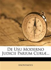 de Usu Moderno Judicii Parium Curiae...,1272098117,9781272098117