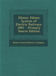 Edison Edison System of Electric Railways. 1891,1287573304,9781287573302