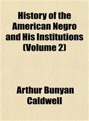 History of the American Negro and His Institutions (Volume 2),115276537X,9781152765375