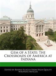 Gem of a State The Crossroads of America at Indiana,1170143121,9781170143124