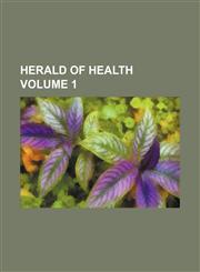 Herald of Health Volume 1,1236612582,9781236612588