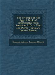 Triumph of the Egg A Book of Impressions from American Life in Tales and Poems,1289427003,9781289427009