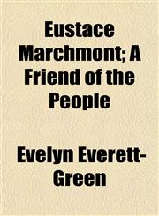 Eustace Marchmont; A Friend of the People,1152533320,9781152533325
