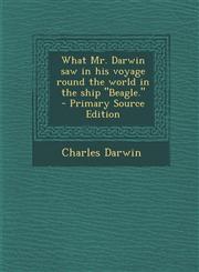 What Mr. Darwin Saw in His Voyage Round the World in the Ship Beagle. - Primary Source Edition,1293590207,9781293590201