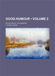 Good-Humour (Volume 2); Or, My Uncle, the General,1459097092,9781459097094