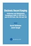 Electronic Record Keeping Achieving and Maintaining Compliance with 21 CFR Part 11 and 45 CFR Parts 160, 162, and 164 1st Edition,0849321646,9780849321641