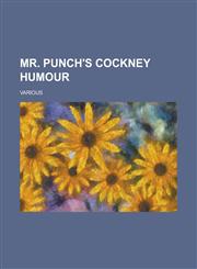 Mr. Punch's Cockney Humour,123670410X,9781236704108