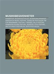 Musikkbegivenheter Konserter, Musikkfestivaler, Musikkonkurranser, Sasquatch! Music Festival, Roskilde-festivalen, EM for brassband,1232790001,9781232790006