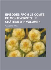 Episodes from Le Comte de Monte-Cristo Volume 1,1230166203,9781230166209