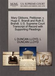 Mary Gibbons, Petitioner, v. Hugo E. Brandt and Ruth E. Brandt. U.S. Supreme Court Transcript of Record with Supporting Pleadings,1270362747,9781270362746