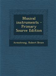 Musical instruments - Primary Source Edition,1294051490,9781294051497