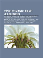2010s romance films (Film Guide) Guzaarish, The Twilight Saga: Eclipse, For Colored Girls, Beastly, Paiyaa, Burlesque, Kanimozhi, Kaavalan,1158294506,9781158294503