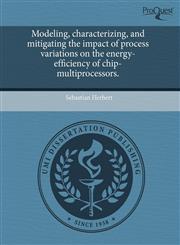 Modeling, characterizing, and mitigating the impact of process variations on the energy-efficiency of chip-multiprocessors.,124366097X,9781243660978