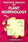 Practical Manual of Plant Morphology Algae, Fungi, Bryophyta, Pteridophyta, Gymnosperms and Angiosperms 1st Edition,8126114037,9788126114030