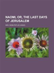 Naomi, or, The last days of Jerusalem,1152430513,9781152430518