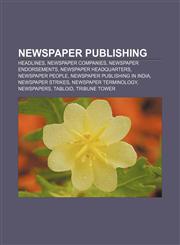 Newspaper publishing Headlines, Newspaper companies, Newspaper endorsements, Newspaper headquarters, Newspaper people,1156734894,9781156734896