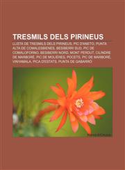 Tresmils dels Pirineus Llista de tresmils dels Pirineus, Pic d'Aneto, Punta Alta de Comalesbienes, Besiberri Sud, Pic de Comaloforno,1232745502,9781232745501