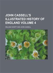 John Cassell's Illustrated History of England Volume 4,1234099268,9781234099268