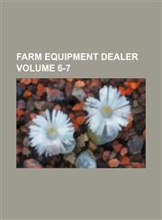 Farm equipment dealer Volume 6-7,1130942740,9781130942743