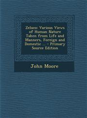 Zeluco Various Views of Human Nature Taken from Life and Manners, Foreign and Domestic ...,128747070X,9781287470700