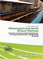 Williamsport And North Branch Railroad,6200310661,9786200310668