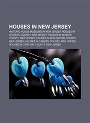 Houses in New Jersey Historic house museums in New Jersey, Houses in Atlantic County, New Jersey, Houses in Bergen County, New Jersey,115765813X,9781157658139
