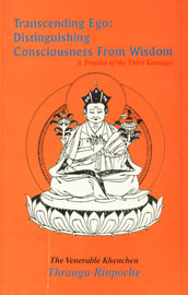 Transcending Ego Distinguishing Consciousness from Wisdom (Tib. Namshe Yeshe Gepa) of Rangjung Dorje, the Third Karmapa 1st Indian Edition,817030704X,9788170307044