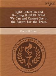 Light Detection and Ranging (LiDAR) What We Can and Cannot See in the Forest for the Trees.,1249046602,9781249046608