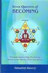 Seven Quartets of Becoming A Transformational Yoga Psychology : Based on the Diaries of Sri Aurobindo 1st Published,8124606234,9788124606230