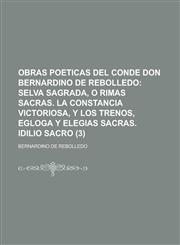 Obras Poeticas del Conde Don Bernardino de Rebolledo (3),1235234975,9781235234972