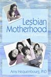 Lesbian Motherhood: Stories of Becoming,1560236868,9781560236863