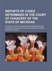 Reports of Cases Determined in the Court of Chancery of the State of Michigan,1150157461,9781150157462