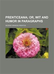 Prenticeana;  or, Wit and humor in paragraphs,1236524713,9781236524713