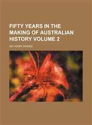 Fifty years in the making of Australian history Volume 2,1154203476,9781154203479