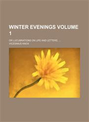 Winter evenings; or lucubrations on life and letters.  Volume 1,1150764376,9781150764370