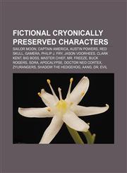 Fictional cryonically preserved characters Sailor Moon, Captain America, Austin Powers, Red Skull, Gamera, Philip J. Fry, Jason Voorhees,1155843592,9781155843599