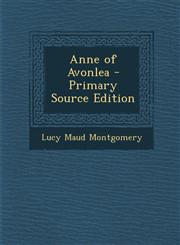 Anne of Avonlea - Primary Source Edition,1289999007,9781289999001