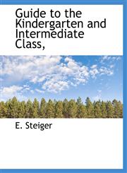 Guide to the Kindergarten and Intermediate Class,,1140577484,9781140577485